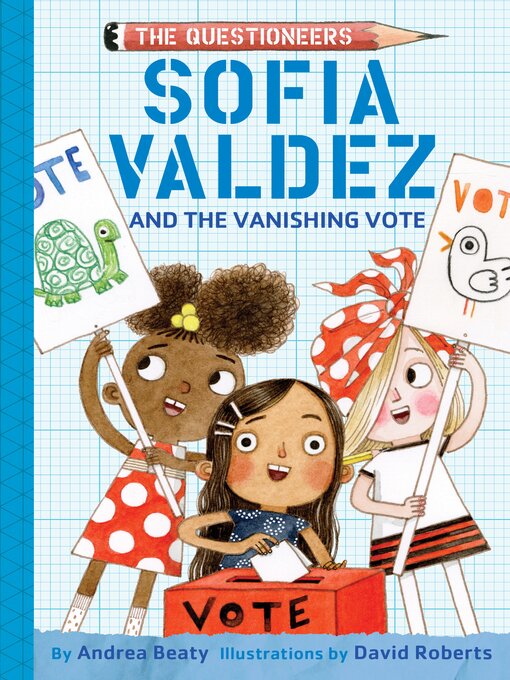 Title details for Sofia Valdez and the Vanishing Vote by Andrea Beaty - Available